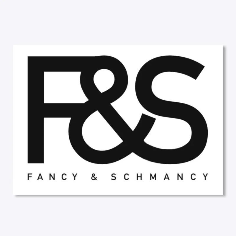 F&S: Fancy & Shmancy